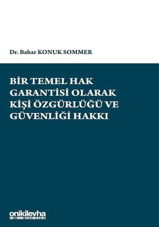 Bir Temel Hak Garantisi Olarak Kişi Özgürlüğü ve Güvenliği Hakkı | On İki Levha Yayıncılık (İnce Kapak)