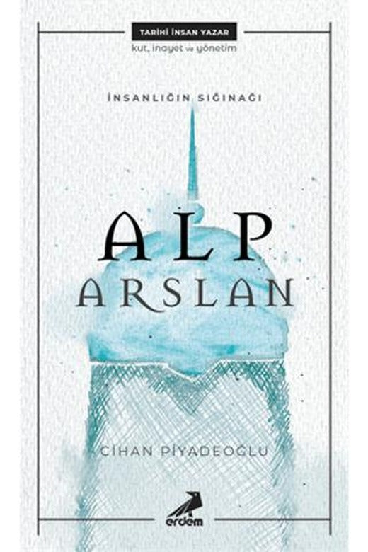 İnsanlığın Sığınağı Alp Arslan