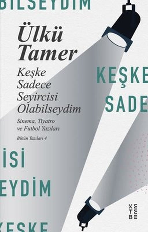 Keşke Sadece Seyircisi Olabilseydim | Ketebe Yayınları