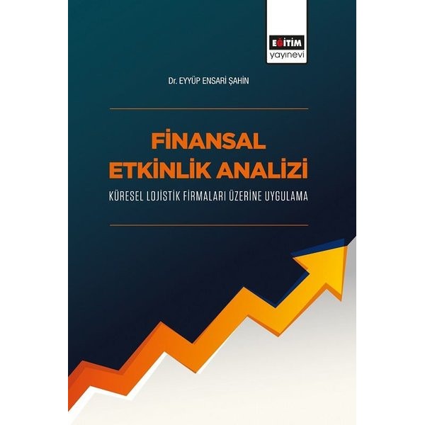 Finansal Etkinlik Analizi Küresel Lojistik Firmaları Üzerine Uygulama | Eğitim Yayınevi - Bilimsel Eserler (Ciltsiz)