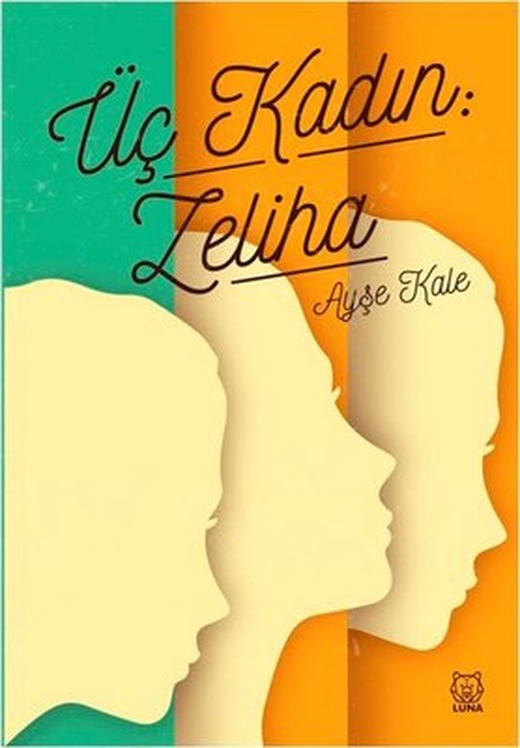 Üç Kadın: Zeliha | Luna Yayınları