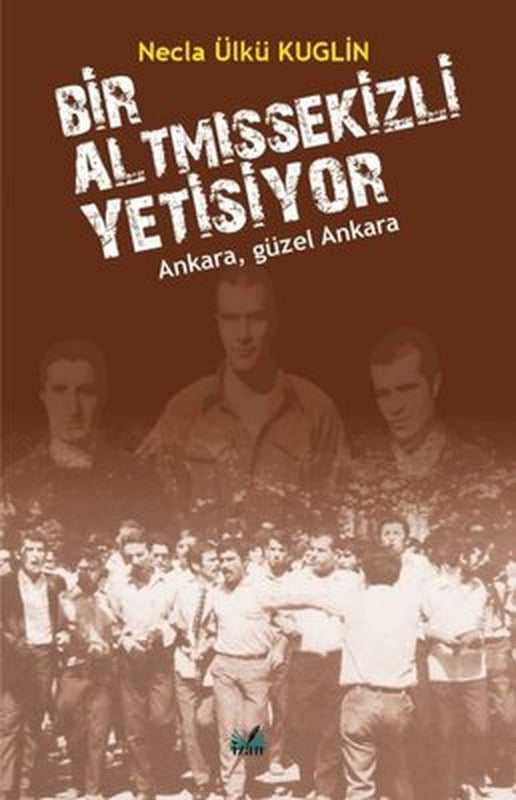 Bir Altmışsekizli Yetişiyor - Ankara Güzel Ankara | İzan Yayıncılık