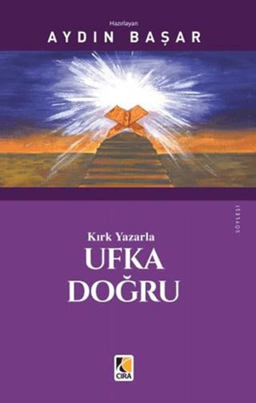Kırk Yazarla Ufka Doğru | Çıra Yayınları (Ciltsiz)