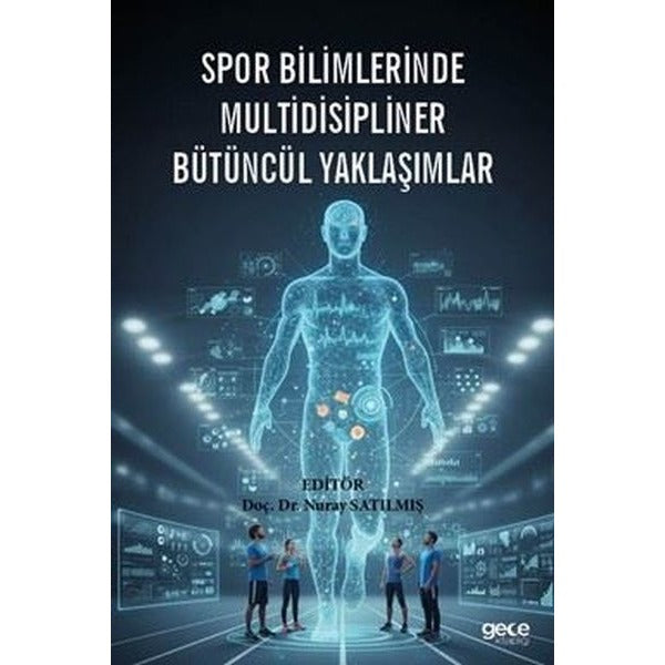 Spor Bilimlerinde Multidisipliner Bütüncül Yaklaşımlar | Gece Kitaplığı (İnce Kapak)