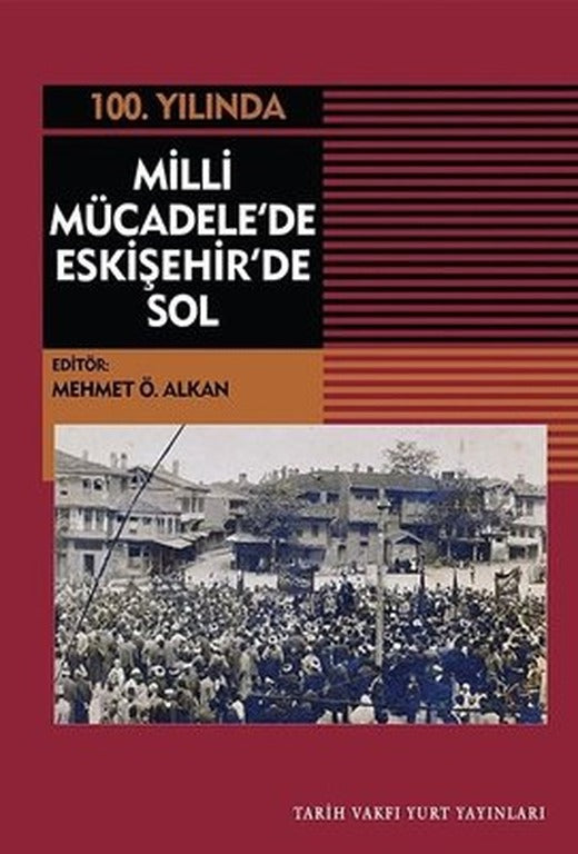 100.Yılında Milli Mücadele'de Eskişehir'de Sol | Tarih Vakfı Yurt Yayınları