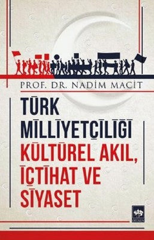 Türk Milliyetçiliği Kültürel Akıl İçtihat ve Siyaset | Ötüken Neşriyat Yayınları