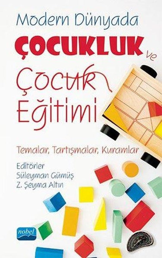 Modern Dünyada Çocukluk ve Çocuk Eğitimi: Temalar Tartışmalar Kuramlar | Nobel Akademik Yayıncılık (İnce Kapak)