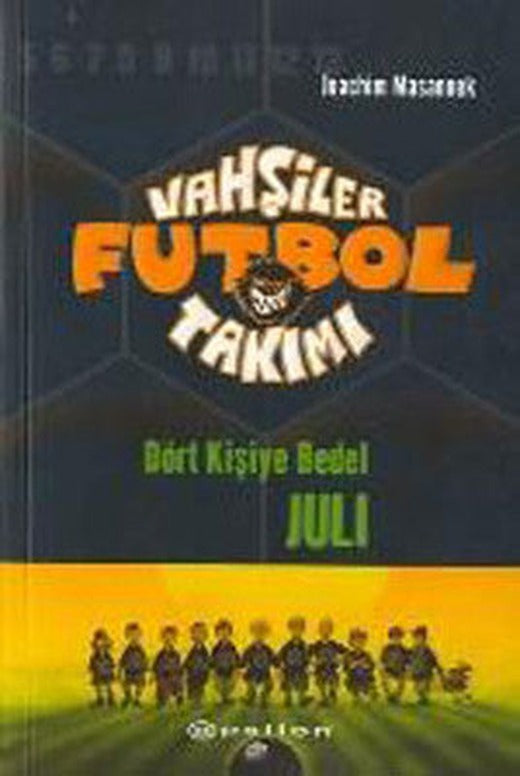 Vahşiler Futbol Takımı 4-Dört Kişiye Bedel Juli | Epsilon Yayınevi