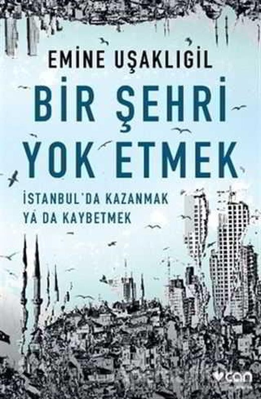 Bir Şehri Yok Etmek - Emine Uşaklıgil - Can Yayınları | Can Yayınları