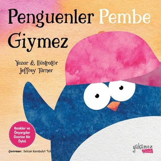 Penguenler Pembe Giymez | Yakamoz Yayınları (İnce Kapak)