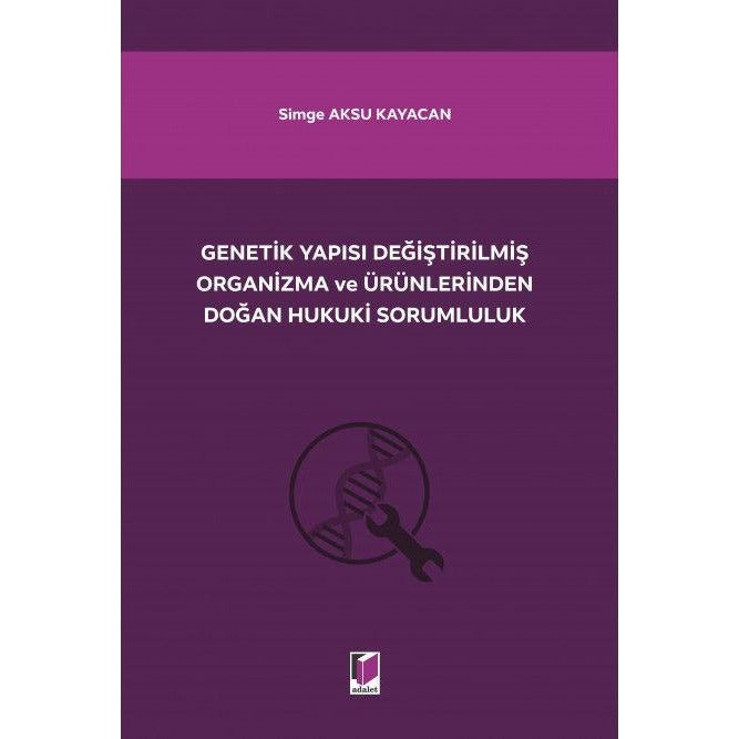 Genetik Yapısı Değiştirilmiş Organizma ve Ürünlerinden Doğan Hukuki Sorumluluk