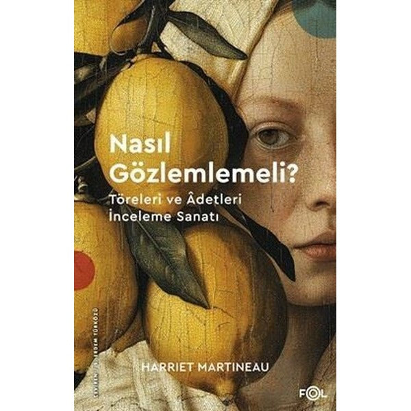 Nasıl Gözlemlemeli? Töreleri ve Adetleri İnceleme Sanatı | Fol Kitap (İnce Kapak)