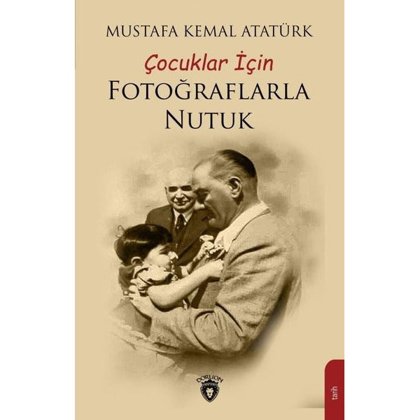 Çocuklar İçin Fotoğraflarla Nutuk | Dorlion Yayınları (Ciltsiz)