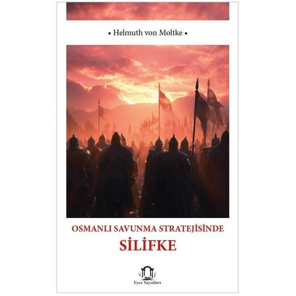 Osmanlı Savunma Stratejisinde Silifke | Eyce Yayınları (İnce Kapak)