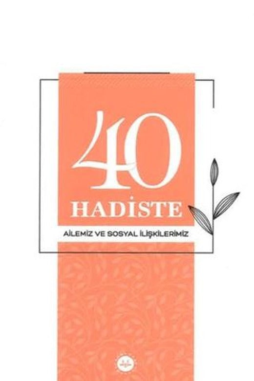 40 Hadiste Ailemiz ve Sosyal İlişkilerimiz | Türkiye Diyanet Vakfı Yayınları (Ciltsiz)