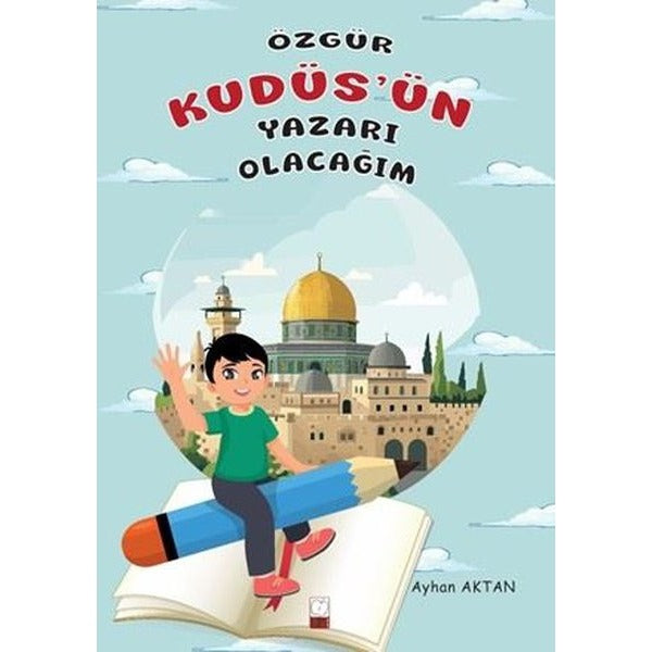 Özgür Kudüs’ün Yazarı Olacağım