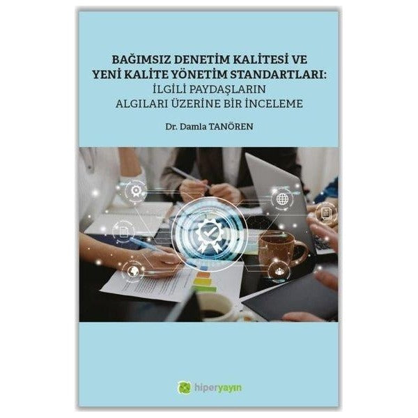 Bağımsız Denetim Kalitesi ve Yeni Kalite Standartları: İlgili Paydaşların Algıları Üzerine Bir İnceleme