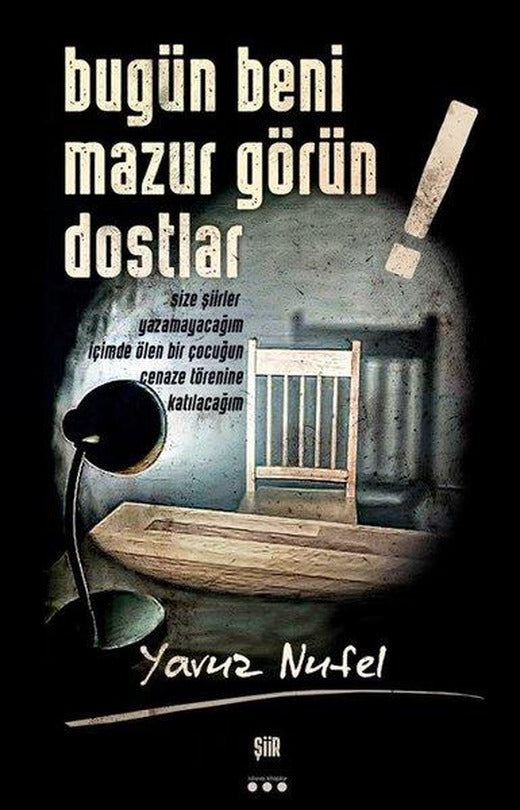 Bugün Beni Mazur Görün Dostlar! | İstisnai Kitaplar (İnce Kapak)