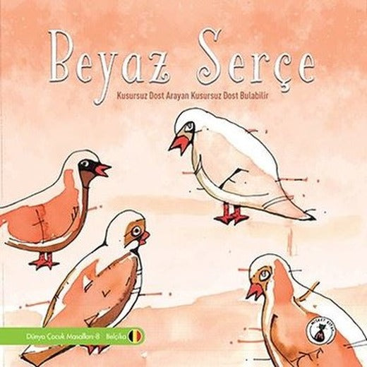 Beyaz Serçe: Kusursuz Dost Arayan Kusursuz Dost Bulabilir - Dünya Çocuk Masalları 8 - Belçika | Misket Kitap