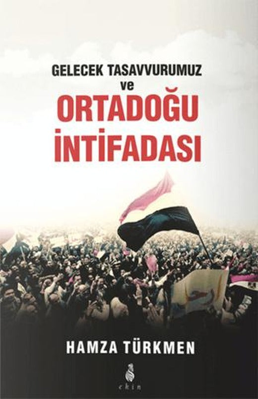 Gelecek Tasavvurumuz ve Ortadoğu İntifadası
