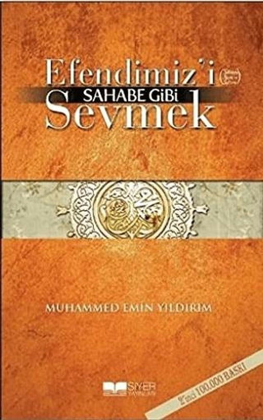 Efendimiz’i Sahabe Gibi Sevmek | Siyer Yayınları (Ciltsiz)