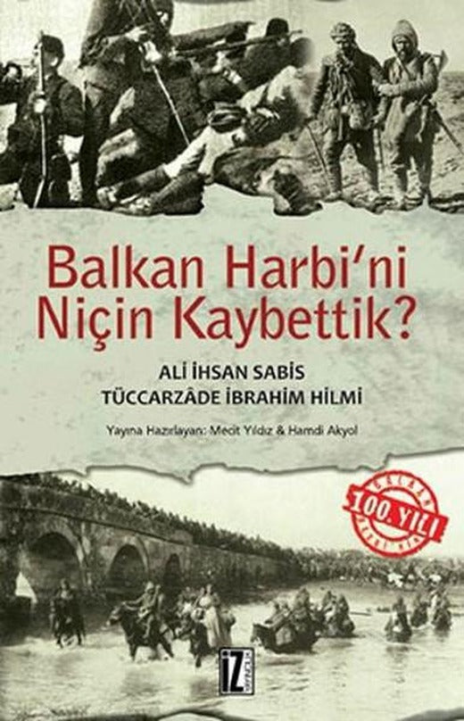 Balkan Harbi'ni Niçin Kaybettik? | İz Yayıncılık (İnce Kapak)