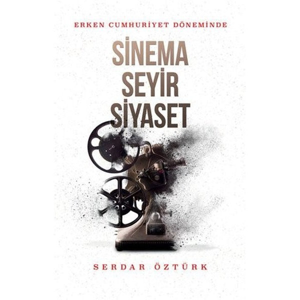 Erken Cumhuriyet Döneminde Sinema Seyir Siyaset | Kırmızı Yayınları