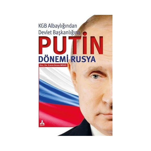 KGB Albaylığından Devlet Başkanlığına Putin Dönemi Rusya