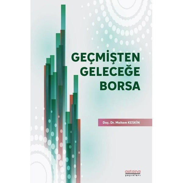 Geçmişten Geleceğe Borsa | Astana Yayınları (İnce Kapak)