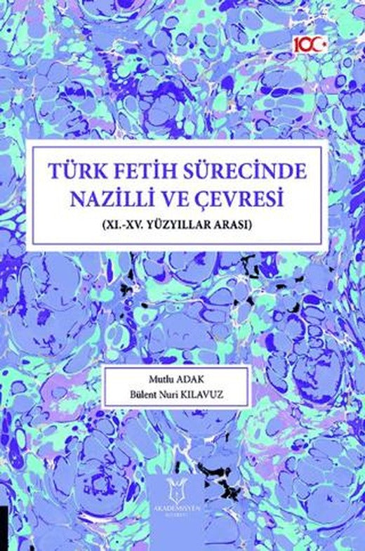 Türk Fetih Sürecinde Nazilli ve Çevresi | Akademisyen Kitabevi (Ciltsiz)