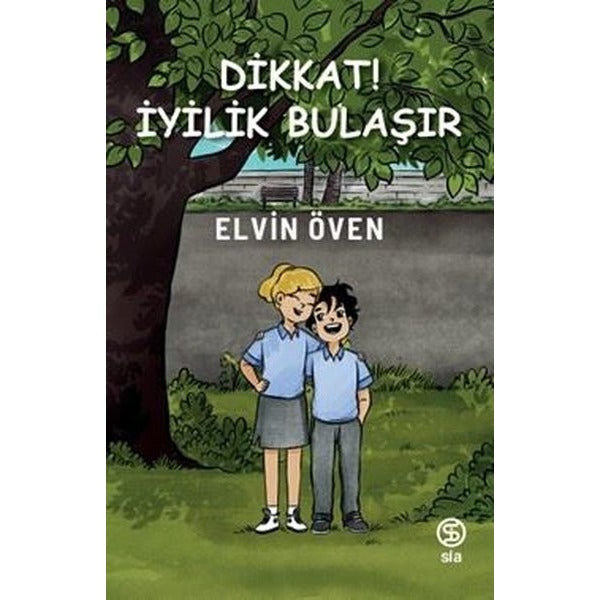 Dikkat! İyilik Bulaşır | Sia Kitap (İnce Kapak)