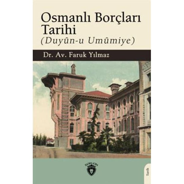 Osmanlı Borçları Tarihi (Duyun-u Umumiye) | Dorlion Yayınları (Ciltsiz)