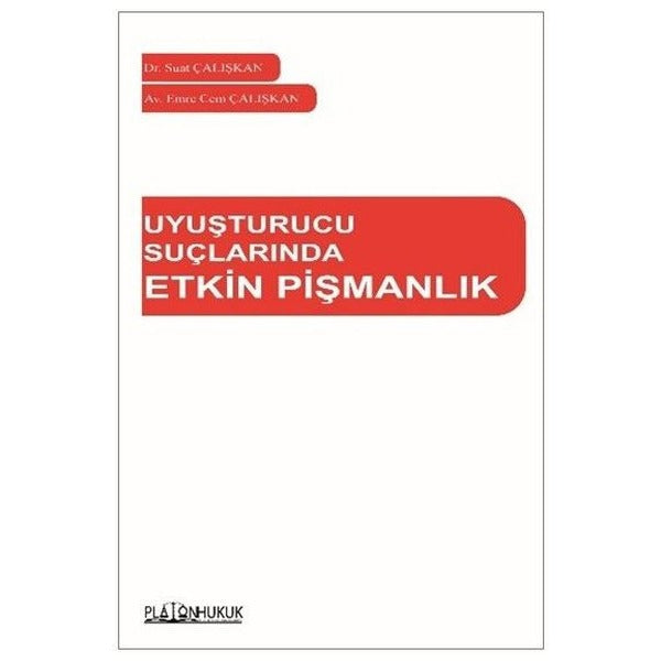 Uyuşturucu Suçlarında Etkin Pişmanlık | Platon Hukuk Yayınevi (İnce Kapak)
