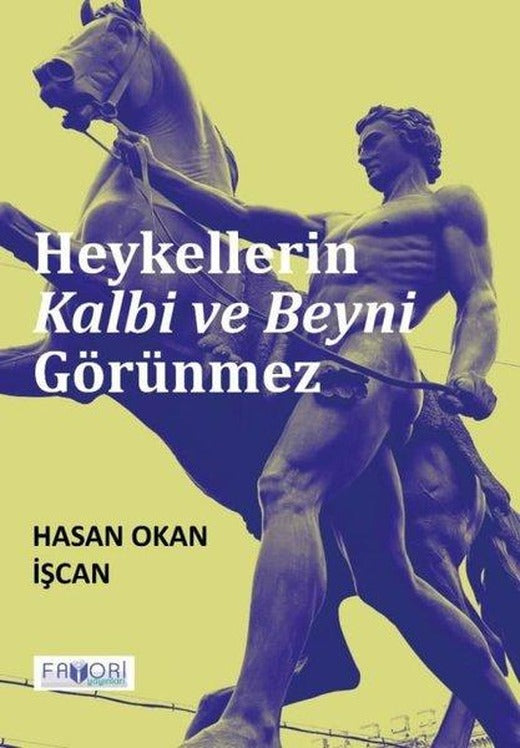 Heykellerin Kalbi ve Beyni Görünmez | Favori Yayınları (İnce Kapak)
