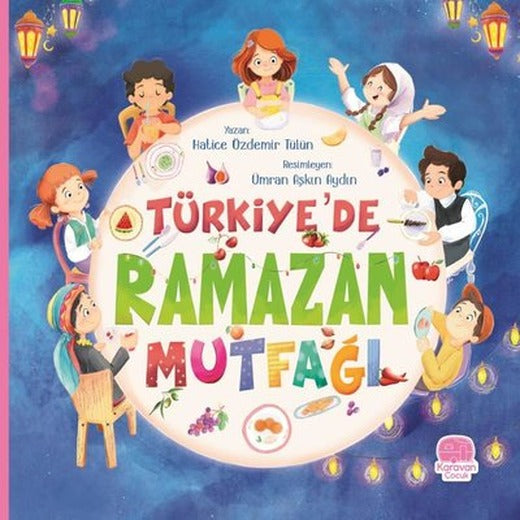 Türkiye'de Ramazan Mutfağı | Karavan Çocuk