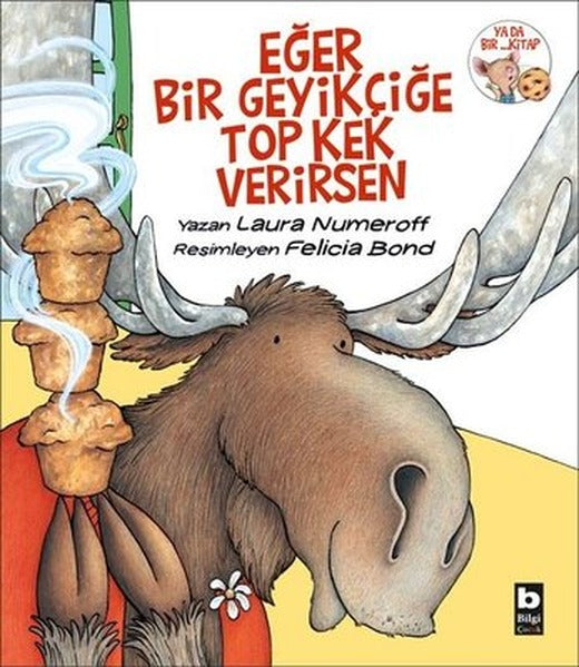 Eğer Bir Geyikçiğe Top Kek Verirsen | Bilgi Yayınevi