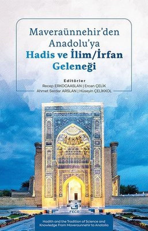 Maveraunnehir'den Anadolu'ya Hadis ve İlim - İrfan Geleneği | Fecr Yayınları (İnce Kapak)