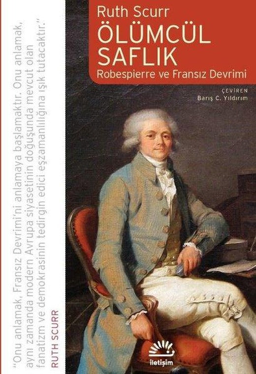 Ölümcül Saflık: Robespierre ve Fransız Devrimi | İletişim Yayınları (İnce Kapak)