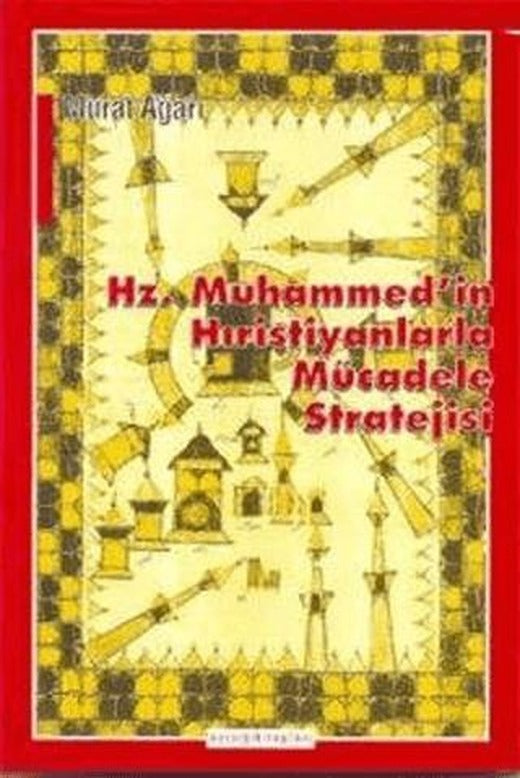 Hz. Muhammed’in Hıristiyanlarla Mücadele Stratejisi | Ayışığı Kitapları (Ciltsiz)