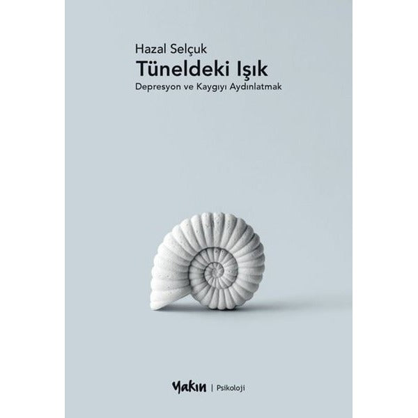 Tüneldeki Işık - Depresyon ve Kaygıyı Aydınlatmak | Yakın Kitabevi (İnce Kapak)