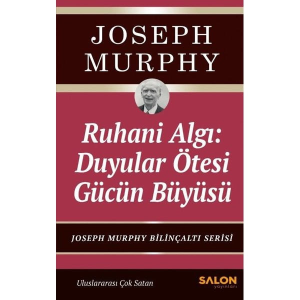 Ruhani Algı: Duyalar Ötesi Gücün Büyüsü - Joseph Murphy Bilinçaltı Serisi | Salon Yayınları (İnce Kapak)