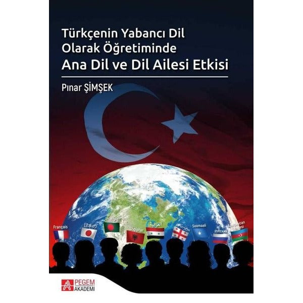 Türkçenin Yabancı Dil Olarak Öğretiminde Ana Dil ve Dil Ailesi Etkisi | Pegem Akademi Yayıncılık (İnce Kapak)