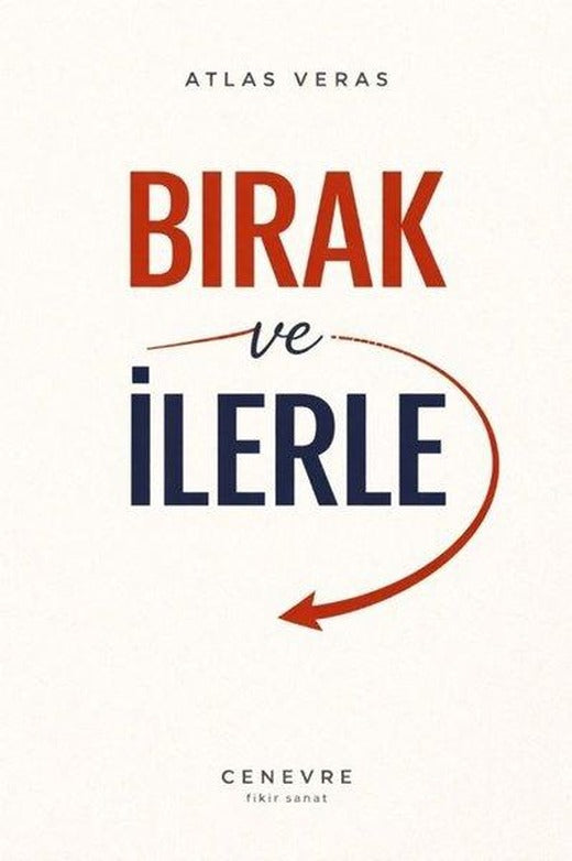 Bırak ve İlerle | Cenevre Fikir Sanat (İnce Kapak)