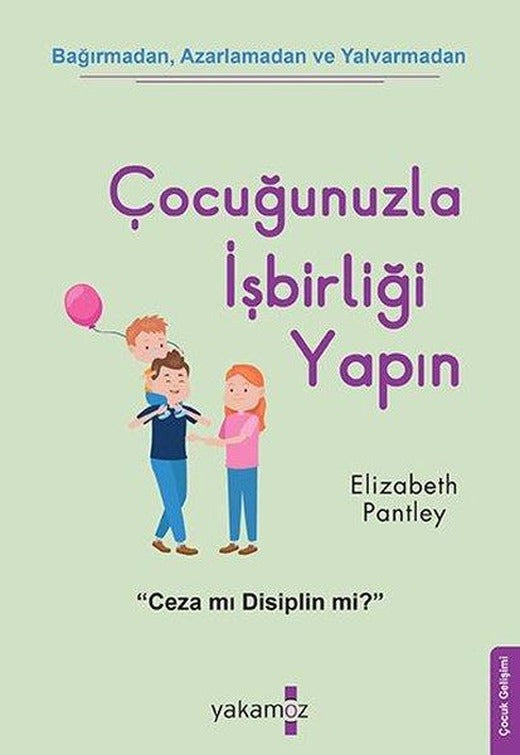 Çocuğunuzla İşbirliği Yapın! | Yakamoz Yayınları - Gelişim Dizisi (İnce Kapak)