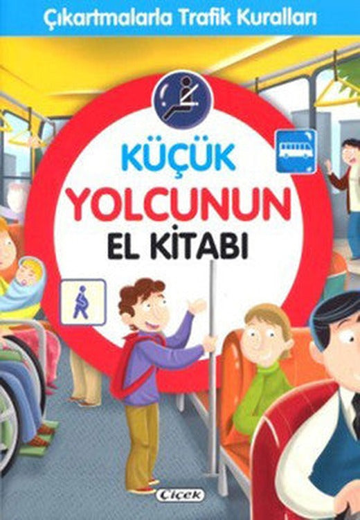 Küçük Yolcunun El Kitabı-Çıkartmalarla Trafik Kuralları | Çiçek Yayıncılık