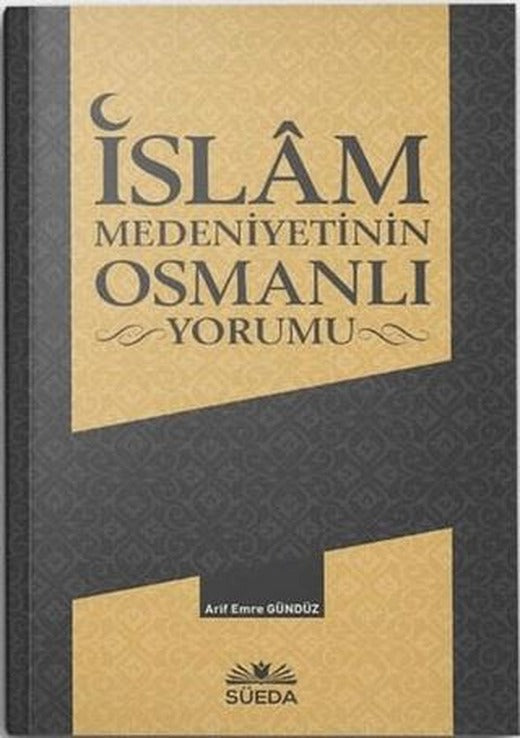 İslam Medeniyetinin Osmanlı Yorumu