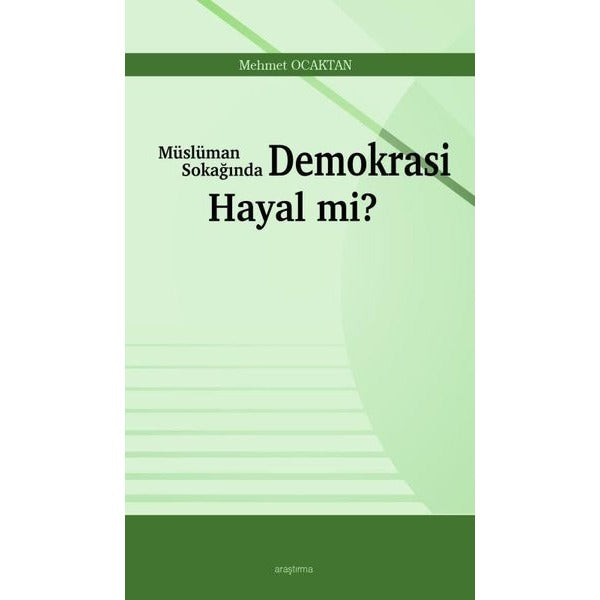 Müslüman Sokağında Demokrasi Hayal mi?