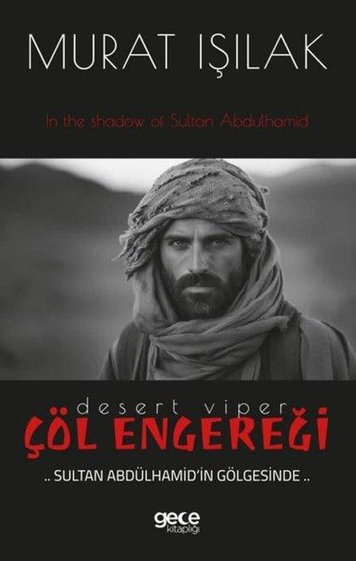 Çöl Engereği - Sultan Abdülhamid'in Gölgesinde | Gece Kitaplığı (İnce Kapak)