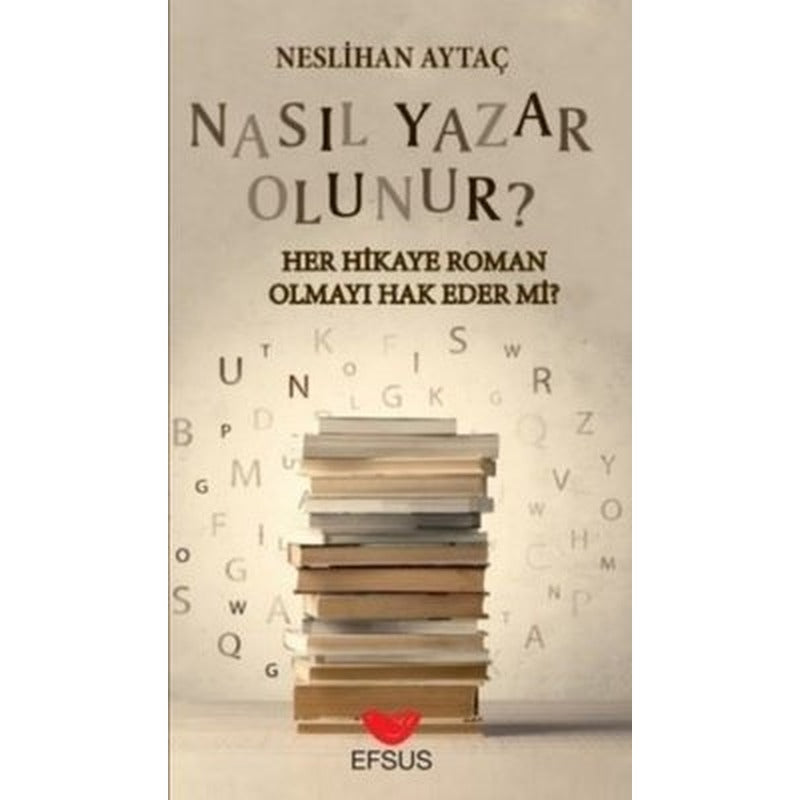 Nasıl Yazar Olunur? Her Hikaye Roman Olmayı Hak Eder mi? | Efsus