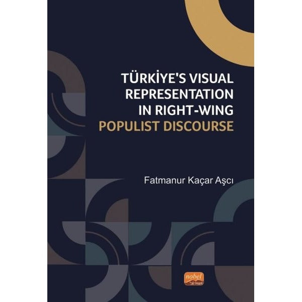 Türkiye's Visual Representation in Right-Wing Populist Discourse | Nobel Bilimsel Eserler